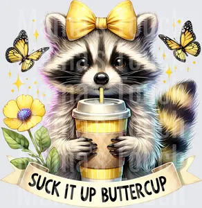 Suck It UP Buttercup Raccoon
