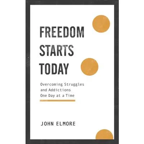 USED Book - Freedom Starts Today: Overcoming Struggles and Addictions One Day at a Time by Elmore, John (Paperback) - english