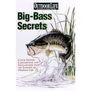 USED-Big-Bass Secrets: Catch Trophy Largemouths and Smallmouths with the experts of Outdoor Life (Outdoor Life) by Outdoor Life Magazine (Paperback)