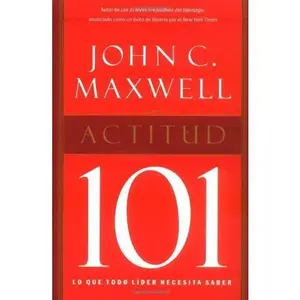 USED-Actitud 101 / Attitude 101: Lo Que Todo Lider Necesita Saber (Spanish Edition) by John C. Maxwell (Hardcover)