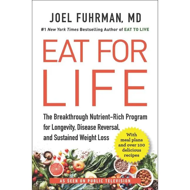 Eat for Life: The Breakthrough Nutrient-Rich Program for Longevity, Disease Reversal, and Sustained Weight Loss (Eat for Life) by Joel Fuhrman, M.D. [Paperback Book]