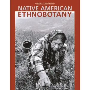 Native American Ethnobotany by Daniel E. Moerman [Hardcover Book]