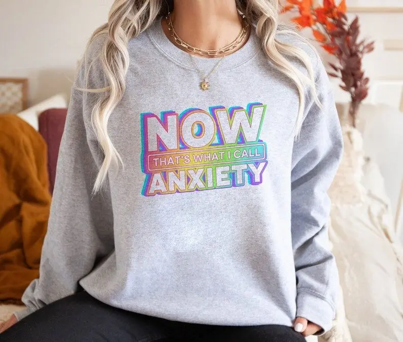 [Sale off up to 50%] Mental Health Sweatshirt Now That's What I Call Anxiety Crewneck, Funny Therapist Gift