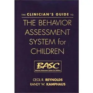 USED-The Clinician's Guide to the Behavior Assessment System for Children (BASC) by Cecil R. Reynolds PhD (Hardcover)
