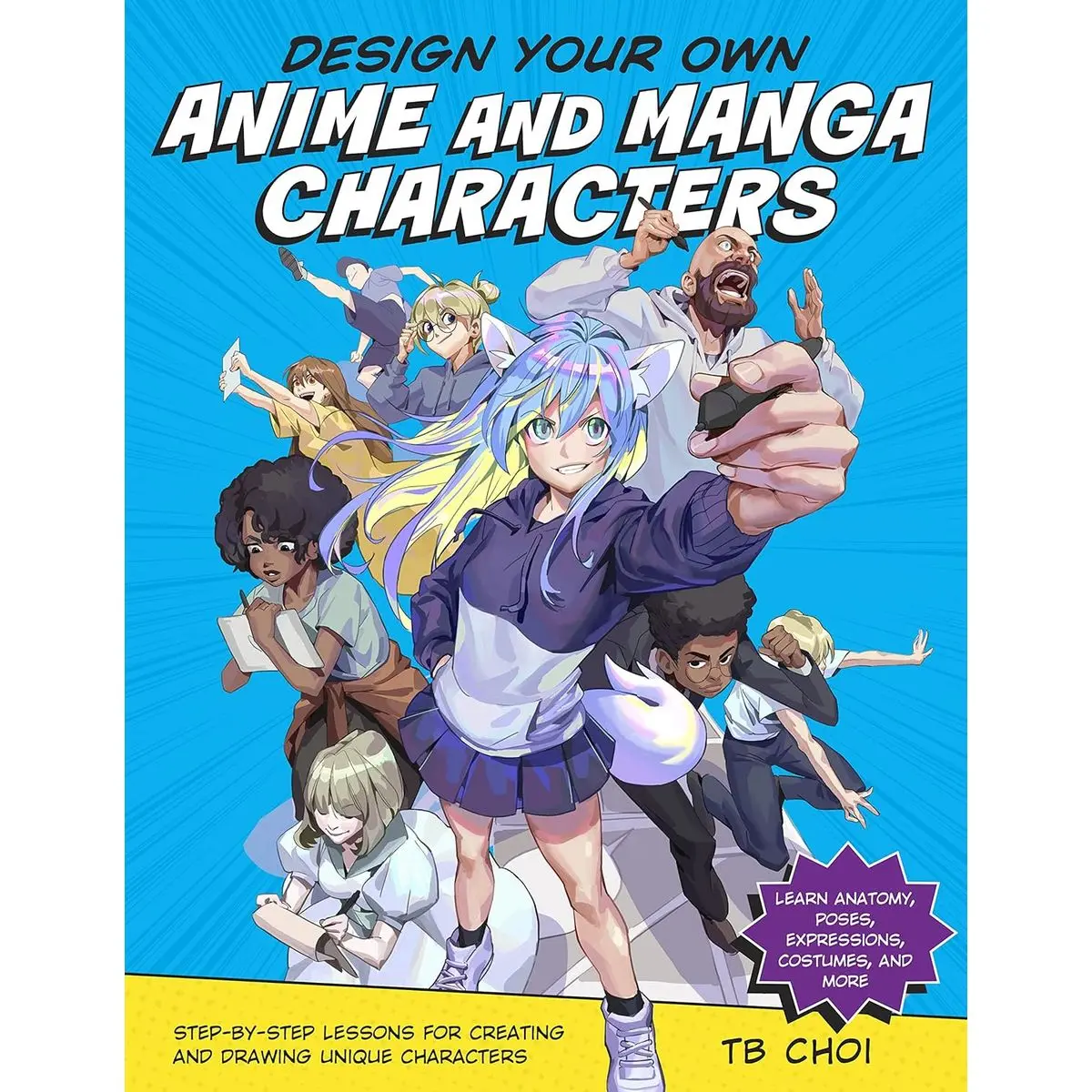 Design Your Own Anime and Manga Characters: Step-by-Step Lessons for Creating and Drawing Unique Characters - Learn Anatomy, Poses, Expressions, Costumes, and More Paperback – August 30, 2022