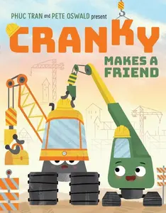 Cranky Makes a Friend -- Phuc Tran - Hardcover