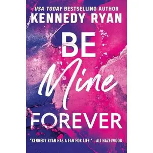 Be Mine Forever -- Kennedy Ryan - Paperback