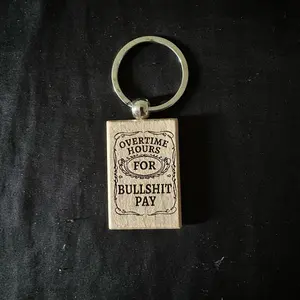 Overtime Hours For Bullshit Pay Keychain Engraved