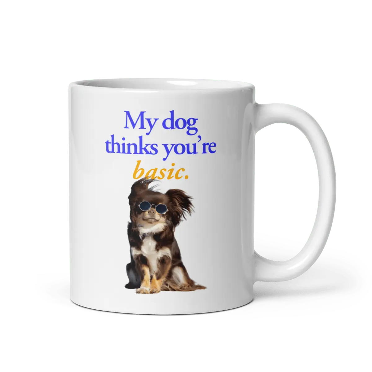My dog thinks you're basic. Mug | Funny Coffee Mug for Mom or Dad, Ceramic Aesthetic Words, Meme Merch, Gag Gift