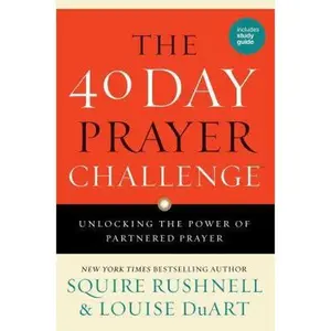 USED-The 40 Day Prayer Challenge: Unlocking the Power of Partnered Prayer by Rushnell, Squire (Hardcover)