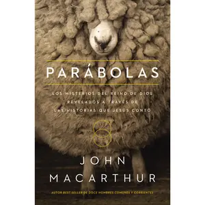 Parábolas: Los misterios del reino de Dios revelados a través de las historias que Jesús contó by John F. MacArthur [Paperback Book]
