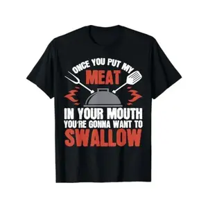 Dirty Gift T-Shirt |   Meat In Your Mouth |   BBQ Joke Tee T-Shirt Golf Gift T-Shirt For Men And Women Novelty Graphic T Shirt funny tshirt Undershirts Tees Casual Streetwear Classic Plain Men's Women Cotton Moisture Wicking Short Sleeve Crew Neck