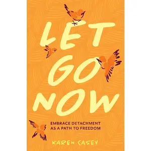 USED-Let Go Now: Embrace Detachment as a Path to Freedom (Codependency, Al-Anon, Meditations) by Casey, Karen (Paperback)
