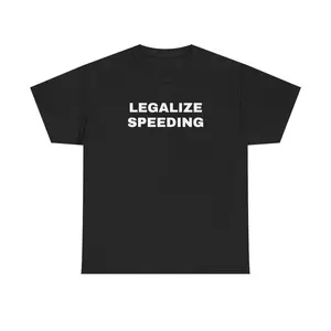 Legalize Speeding Unisex Heavy Cotton Tee - Funny - Car - Fast Car - Joke Shirt - Race Car - Speedway - Street Racing - Gift for Men and Women