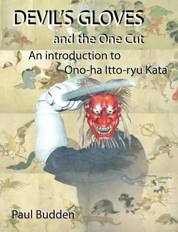 USED-Devil's Gloves and the One Cut: An introduction to Ono-ha Itto-ryu Kata by Mr Paul Budden (Paperback)