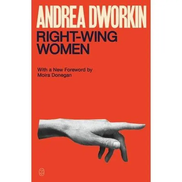 Right-Wing Women - Modern Humanities & Social Sciences Politics Book by Andrea Dworkin, Paperback