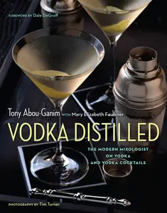 USED-Vodka Distilled: The Modern Mixologist on Vodka and Vodka Cocktails by Abou-Ganim, Tony (Hardcover)