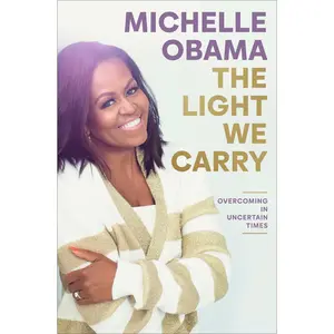 USED-The Light We Carry: Overcoming in Uncertain Times by Obama, Michelle (Hardcover)