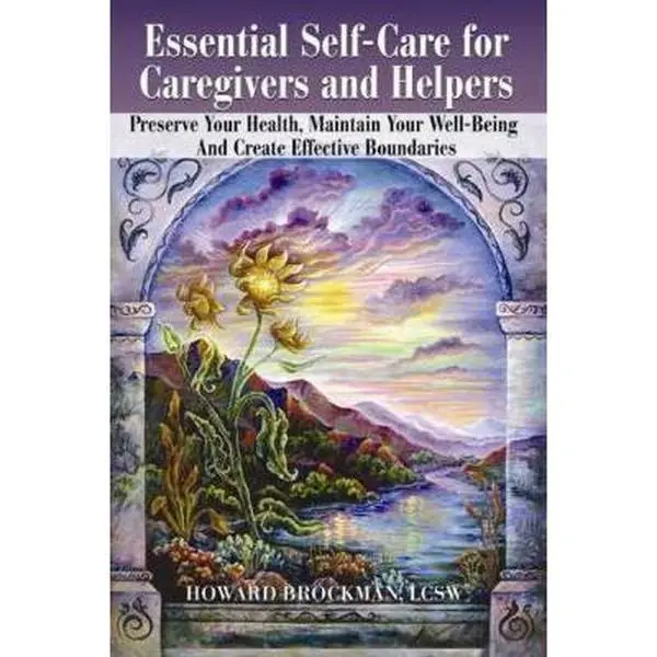 Used Trade Paperback Book - Essential Self-Care for Caregivers: Preserve Your Health, Maintain Your Well-Being, Create Effective Boundaries by Howard Brockman LCSW (Soft Cover, 348 Pages, English, Healthcare-Focused Used Copy)