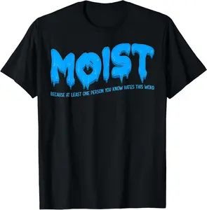 100% Cotton Unisex moist sarcastic inappropriate & funny shocking adult humor T-Shirt