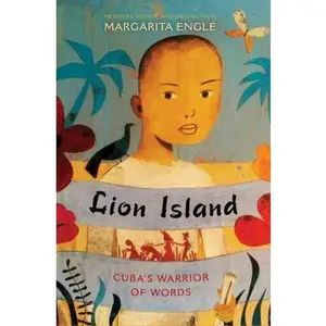 USED-Lion Island: Cuba's Warrior of Words by Engle, Margarita (Paperback)