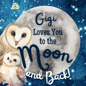 Gigi Loves You to the Moon and Back: A Beautiful Story of Love That Stretches as Far as the Stars