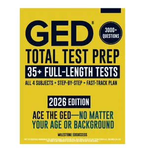 GED Total Test Prep: The Complete & Up-to-Date Study Guide to ACE the GED Exam and Achieve Your Best Score. Step-by-Step Guidance, Practice That Works, Proven Expert Tips