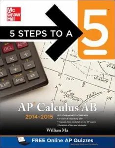 USED-5 Steps to a 5 AP Calculus AB, 2014-2015 Edition (5 Steps to a 5 on the Advanced Placement Examinations Series) by William Ma (Paperback)
