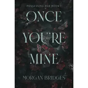 Once You're Mine: A Dark Stalker Romance -- Morgan Bridges - Paperback