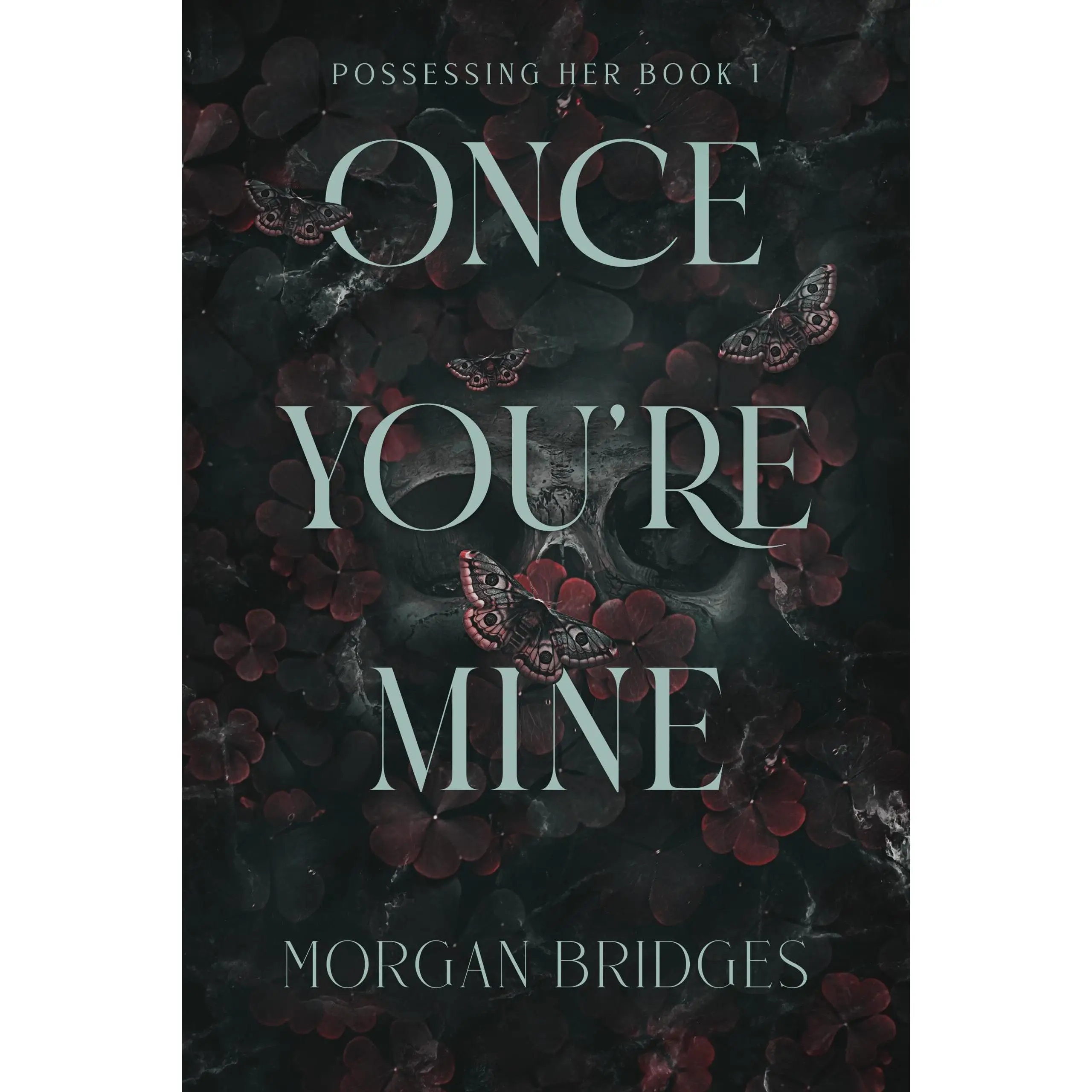 Once You're Mine: A Dark Stalker Romance -- Morgan Bridges - Paperback