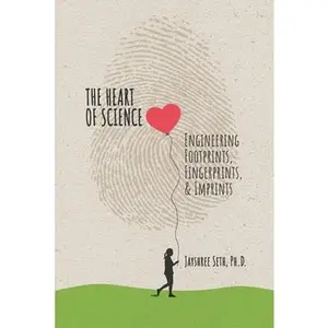 USED-The Heart of Science: Engineering Footprints, Fingerprints, & Imprints, published by Jayshree Seth Ph.D. (Paperback)