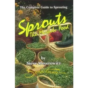 USED-Sprouts: The Miracle Food: The Complete Guide to Sprouting by Meyerowitz, Steve (Paperback)