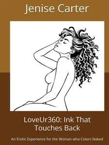 LoveUr360: Ink That Touches Back: An Erotic Experience for the Woman who Colors Naked