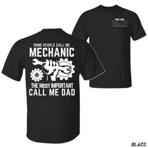 Mechanic Dad T Shirt, Some People Call Me Mechanic The Most Important Call Me Dad Graphic Tee, Father's Day Gift, Men's Crewneck Short Sleeve