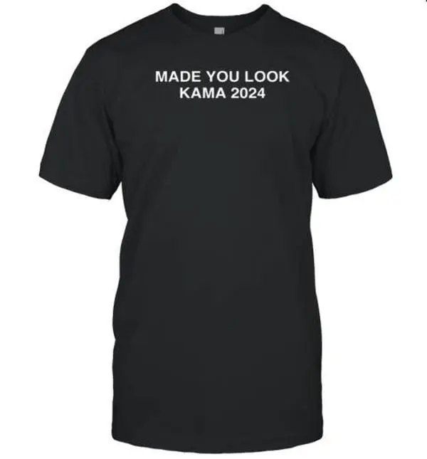 Made You Look Kamala 2024 T-Shirt – Playful Political Graphic Tee, Pro Kamala Harris Campaign Shirt, Fun Election 2024 Support T-Shirt for Men & Women