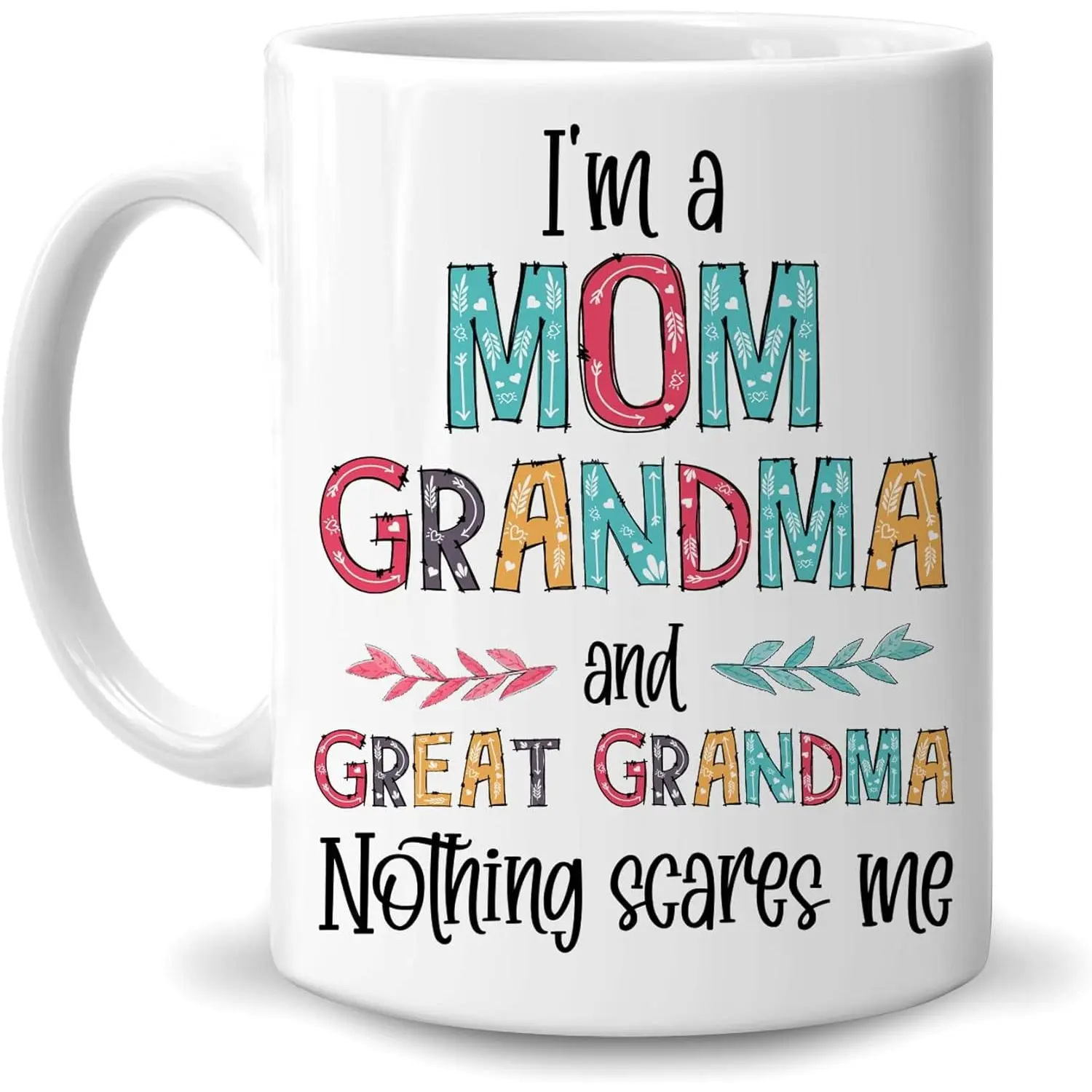 Family Gifts for Great Grandma from Grandson Granddaughter - Birthday Christmas Mother's Day - I'm A Mom Grandma And Great Grandma Nothing Scares Me 11oz White Ceramic Coffee Tea Mug