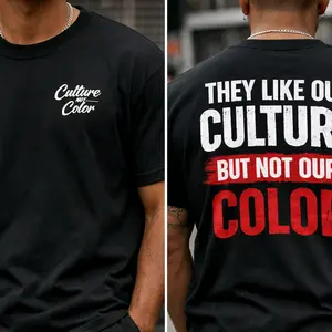 They Like Our Culture But Not Our Color T-Shirt - Bold Statement Tee for Cultural Pride