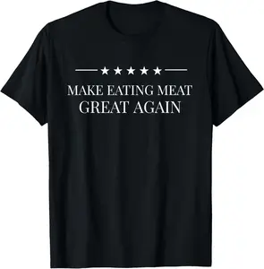 100% Cotton Make Eating Meat Great Again American Carnivore Meat Lovers T-Shirt
