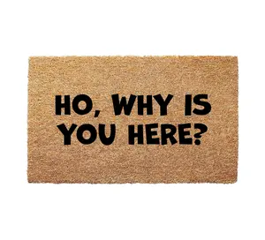 Coconut Hair Doormat - Ho, Why Is You Here? - 100% Natural Coir, UV Print, Anti-Slip Backing, 16x24", 17x30", 24x36" Sizes, Durable & Elegant