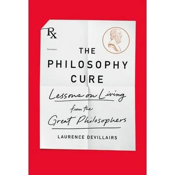 USED-The Philosophy Cure: Lessons on Living from the Great Philosophers by Devillairs, Laurence (Paperback)