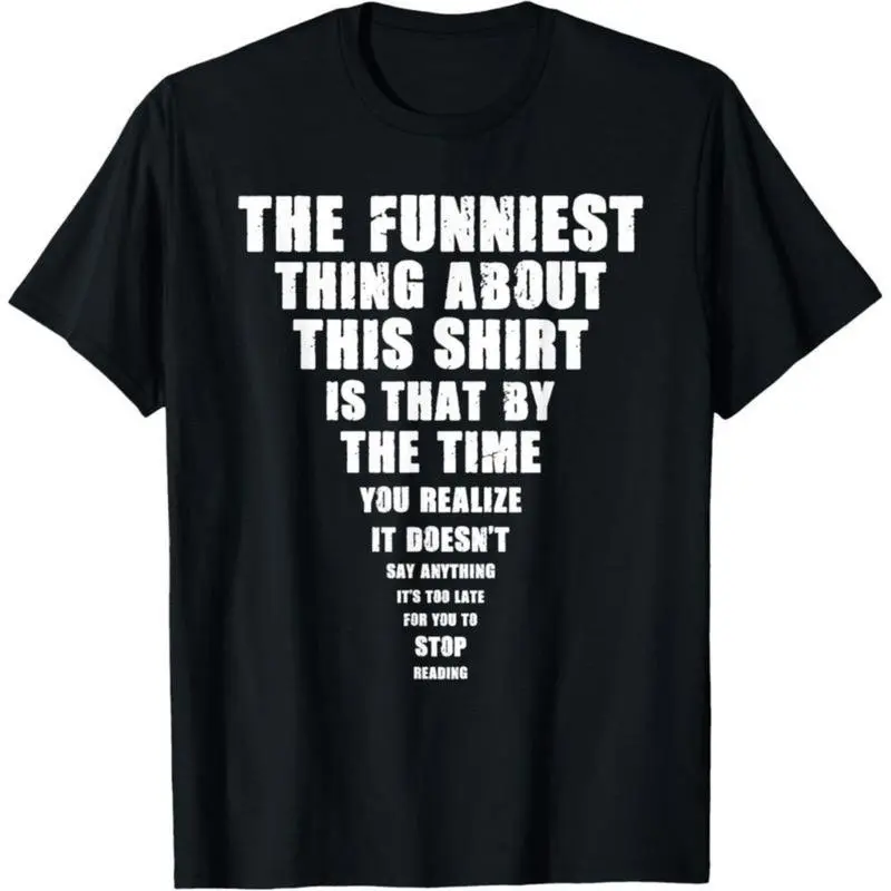 The Funniest Thing About This Stop Reading Saying T-Shirt,Made in USA graphic t-shirts