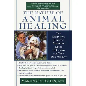 USED-The Nature of Animal Healing: The Definitive Holistic Medicine Guide to Caring for Your Dog and Cat by Goldstein, Martin (Paperback)