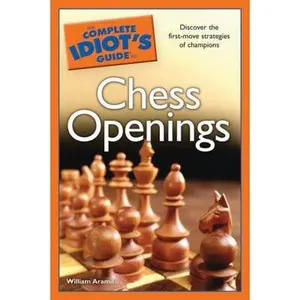 USED-The Complete Idiot's Guide to Chess Openings by William Aramil (Paperback)