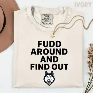 Comfort Colors Fudd Around And Find Out Shirt, Funny Adult Humor Tee, Sarcastic Graphic T-Shirt, Bold Statement Shirt, Unisex Aesthetic Streetwear Tee
