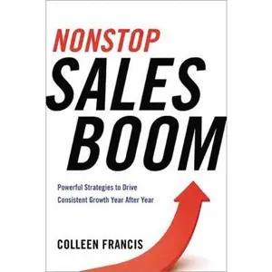 USED-Nonstop Sales Boom: Powerful Strategies to Drive Consistent Growth Year After Year by Francis, Colleen (Paperback)