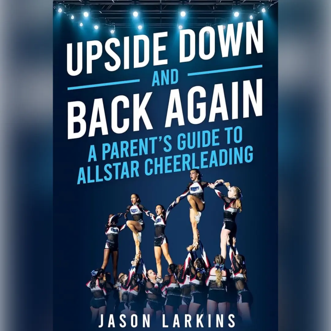 Upside Down and Back Again: A Parent's Guide to Allstar Cheerleading- Signed by the Author