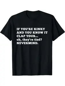 Funny Kinky Saying T-Shirt for Men - "If You're Kinky & Know It Clap Your Text" Bold White Print on Black Casual Round Neck Tee - Humorous Graphic Shirt for Parties, Casual Attire & Adult Humor Apparel - All-Season Comfort Fit Men'S Fashion Top, Graphic T