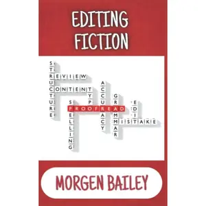 Editing Fiction: A Writer's Guide (Morgen Bailey's Creative Writing Workbooks)