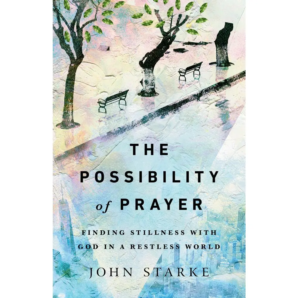 USED Book - The Possibility of Prayer: Finding Stillness with God in a Restless World by Starke, John (Paperback) - english
