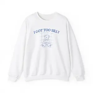 I got too silly, Childhood trauma, trauma jokes, Family trauma, Mental illness, mental health, mentally ill,  funny crewneck, crewneck, fall crewneck, sweatshirt, men’s sweatshirt, women’s sweatshirt, sweater,fashion tik tok